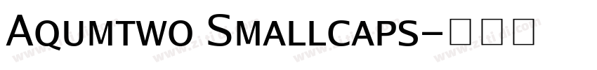Aqumtwo Smallcaps字体转换